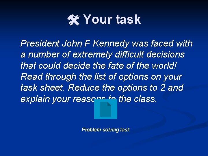  Your task President John F Kennedy was faced with a number of extremely