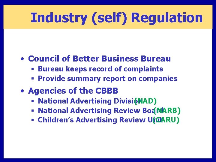 Industry (self) Regulation • Council of Better Business Bureau § Bureau keeps record of