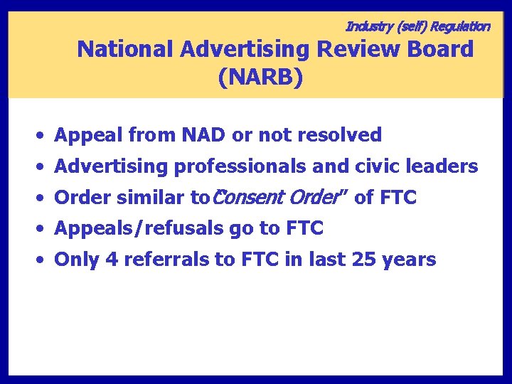 Industry (self) Regulation National Advertising Review Board (NARB) • Appeal from NAD or not