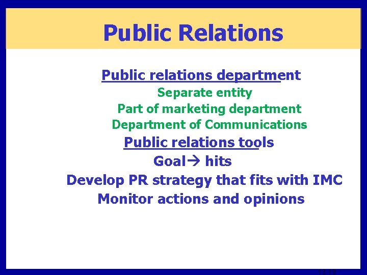Public Relations Public relations department Separate entity Part of marketing department Department of Communications