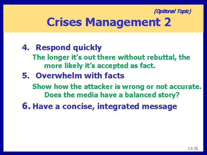 (Optional Topic) Crises Management 2 4. Respond quickly The longer it’s out there without