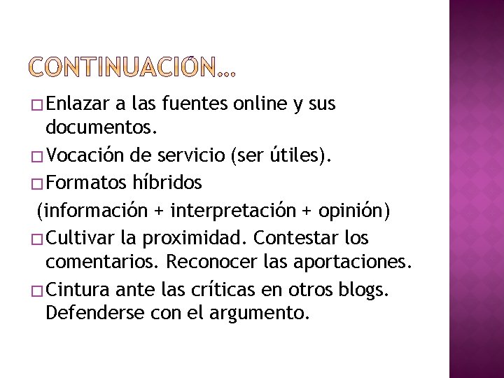 � Enlazar a las fuentes online y sus documentos. � Vocación de servicio (ser