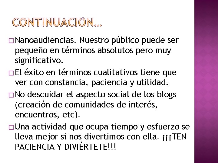 � Nanoaudiencias. Nuestro público puede ser pequeño en términos absolutos pero muy significativo. �