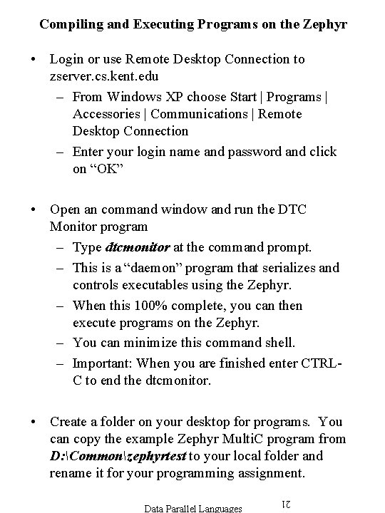 Compiling and Executing Programs on the Zephyr • Login or use Remote Desktop Connection Compiling and Executing Programs on the Zephyr • Login or use Remote Desktop Connection