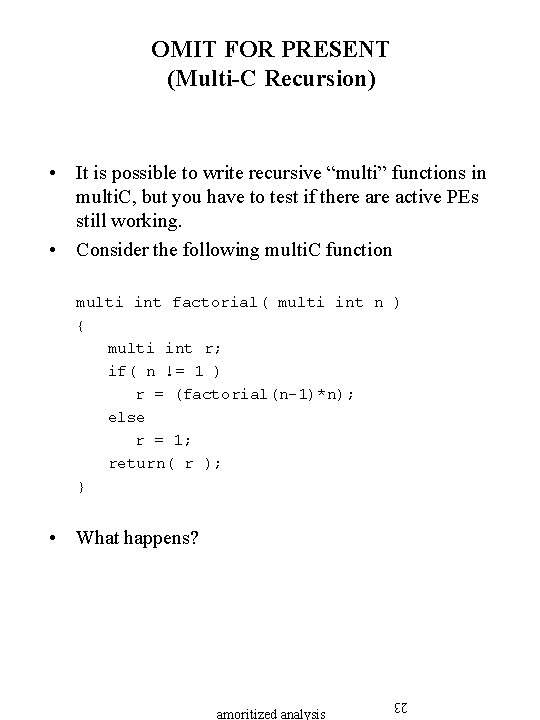 OMIT FOR PRESENT (Multi-C Recursion) • It is possible to write recursive “multi” functions OMIT FOR PRESENT (Multi-C Recursion) • It is possible to write recursive “multi” functions