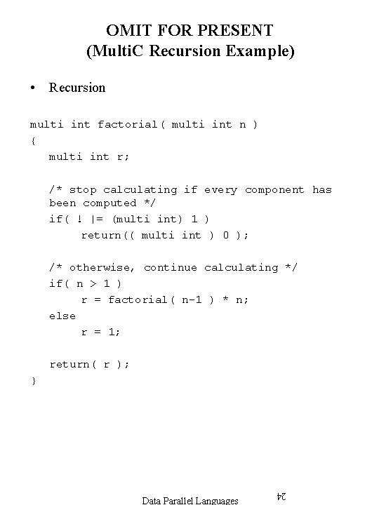 OMIT FOR PRESENT (Multi. C Recursion Example) • Recursion multi int factorial( multi int OMIT FOR PRESENT (Multi. C Recursion Example) • Recursion multi int factorial( multi int