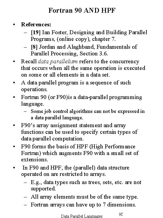 Fortran 90 AND HPF • References: – [19] Ian Foster, Designing and Building Parallel
