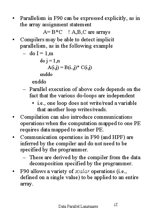 • Parallelism in F 90 can be expressed explicitly, as in the array • Parallelism in F 90 can be expressed explicitly, as in the array