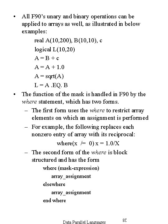 • All F 90’s unary and binary operations can be applied to arrays • All F 90’s unary and binary operations can be applied to arrays