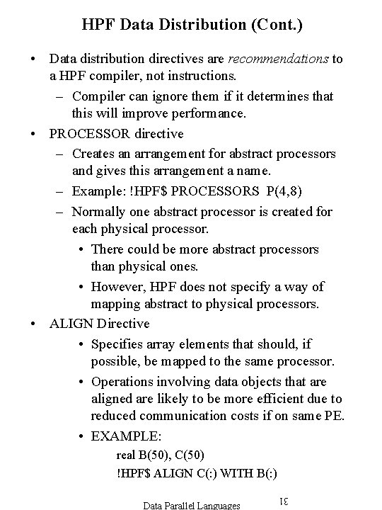 HPF Data Distribution (Cont. ) • Data distribution directives are recommendations to a HPF HPF Data Distribution (Cont. ) • Data distribution directives are recommendations to a HPF