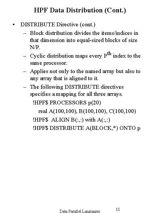 HPF Data Distribution (Cont. ) • DISTRIBUTE Directive (cont. ) – Block distribution divides HPF Data Distribution (Cont. ) • DISTRIBUTE Directive (cont. ) – Block distribution divides