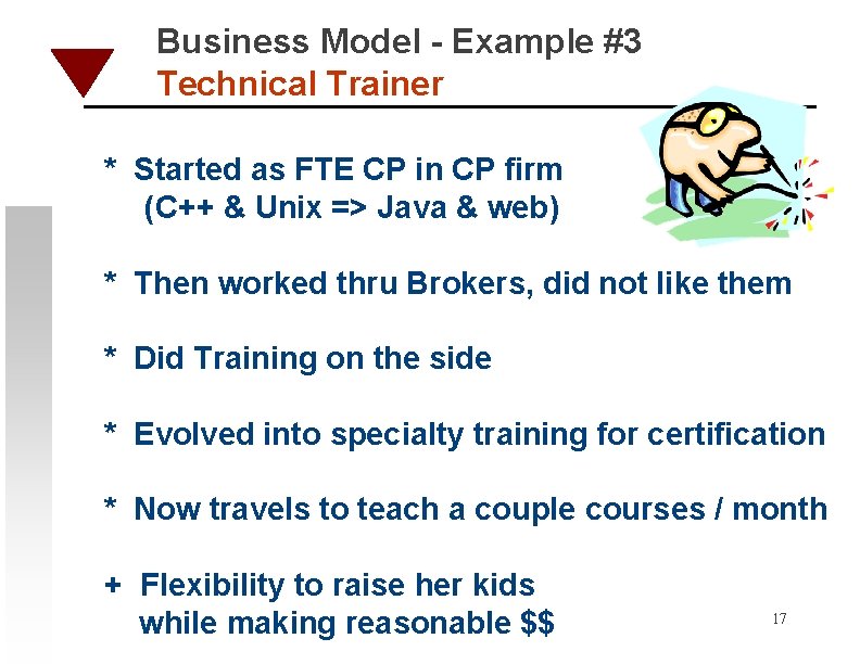 Business Model - Example #3 Technical Trainer * Started as FTE CP in CP