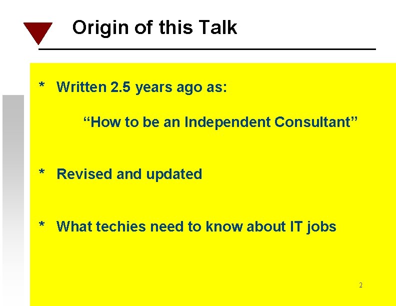 Origin of this Talk * Written 2. 5 years ago as: “How to be