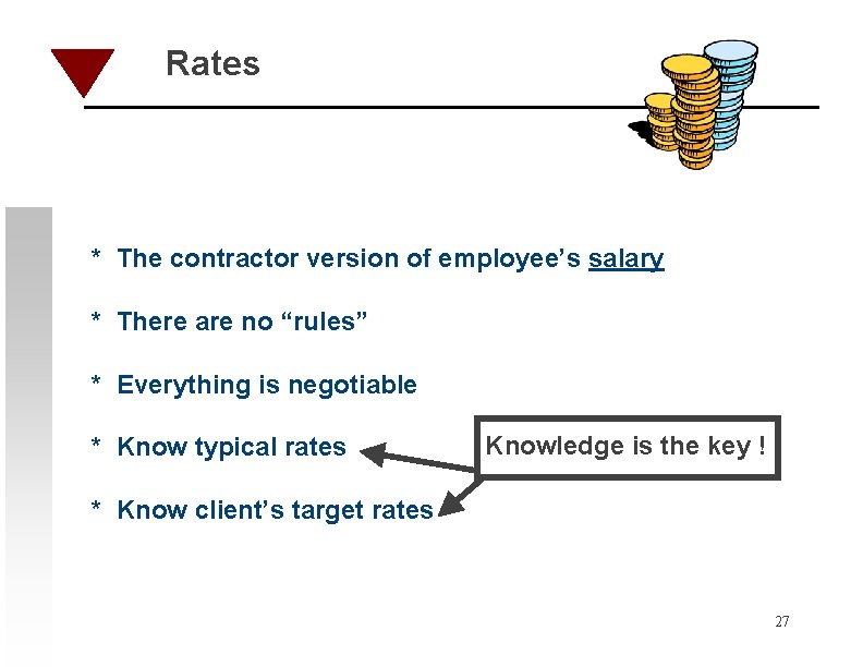 Rates * The contractor version of employee’s salary * There are no “rules” *