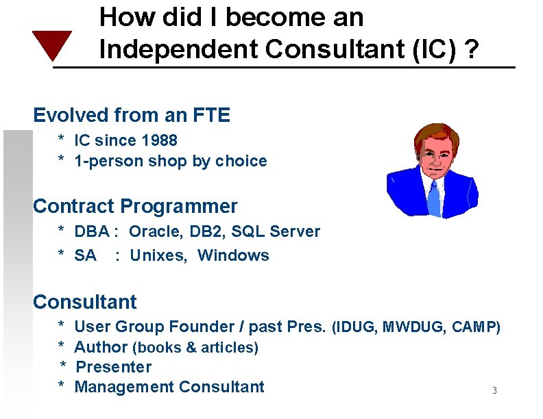 How did I become an Independent Consultant (IC) ? Evolved from an FTE *