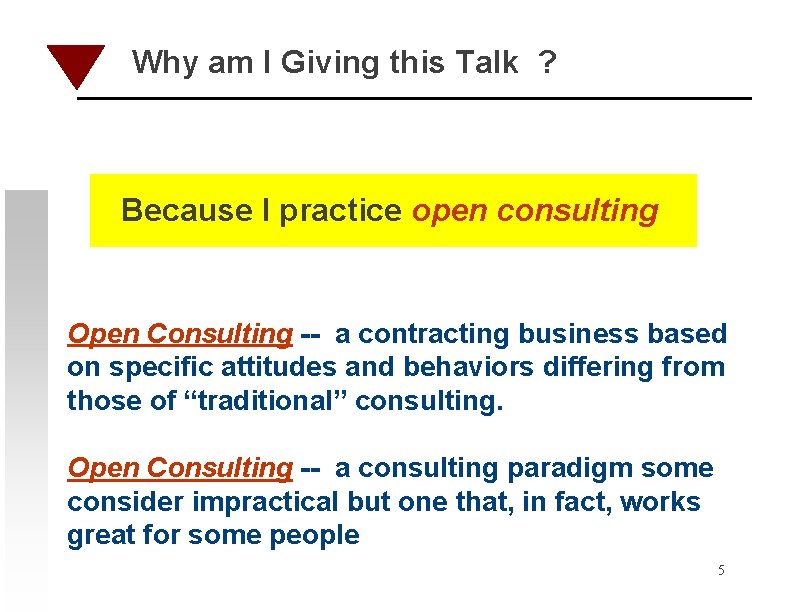 Why am I Giving this Talk ? Because I practice open consulting Open Consulting