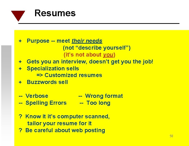 Resumes + Purpose -- meet their needs (not “describe yourself”) (it’s not about you)