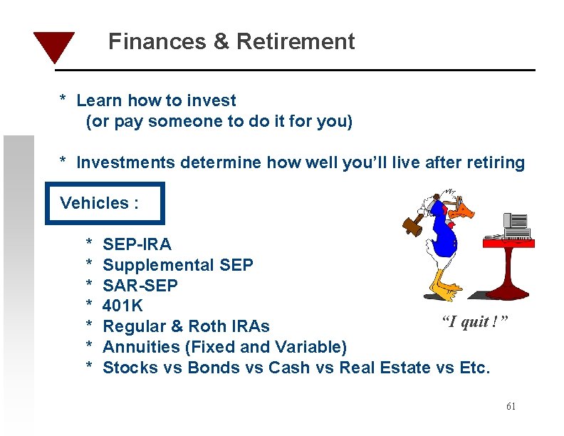 Finances & Retirement * Learn how to invest (or pay someone to do it