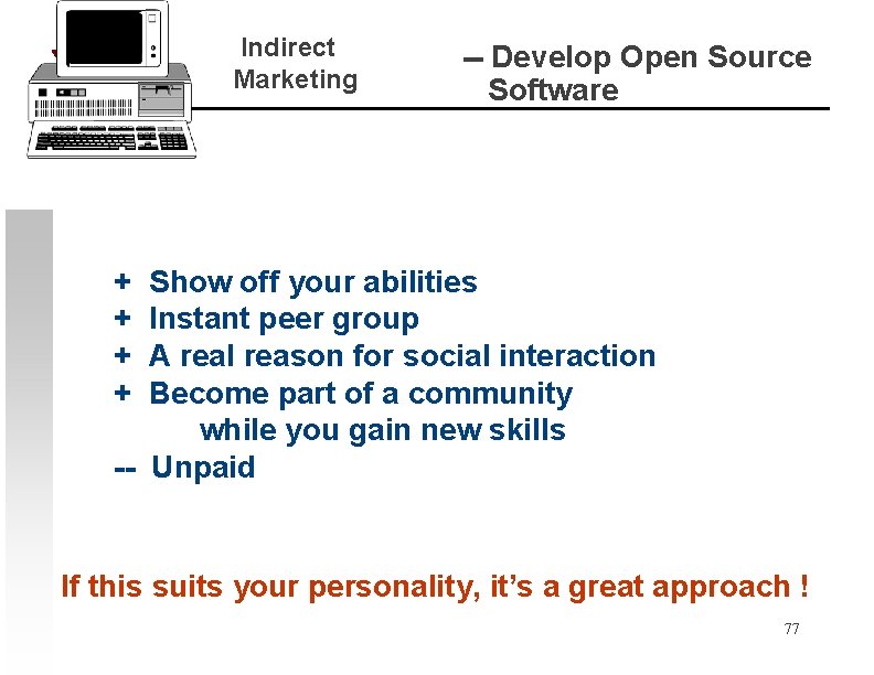 Indirect Marketing -- Develop Open Source Software + + Show off your abilities Instant