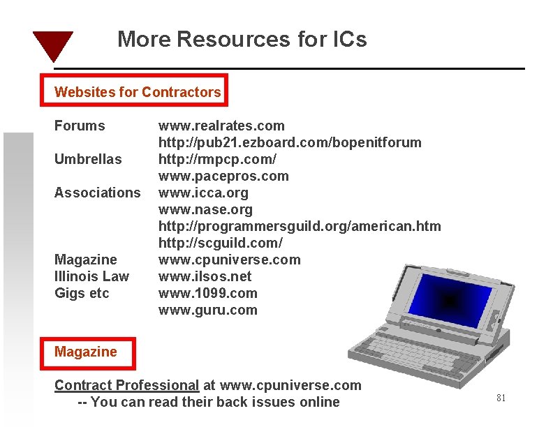 More Resources for ICs Websites for Contractors Forums Umbrellas Associations Magazine Illinois Law Gigs