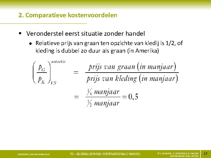 2. Comparatieve kostenvoordelen § Veronderstel eerst situatie zonder handel l Relatieve prijs van graan