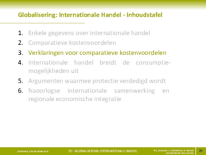 Globalisering: Internationale Handel - Inhoudstafel 1. 2. 3. 4. Enkele gegevens over internationale handel