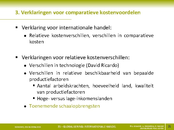 3. Verklaringen voor comparatieve kostenvoordelen § Verklaring voor internationale handel: l Relatieve kostenverschillen, verschillen