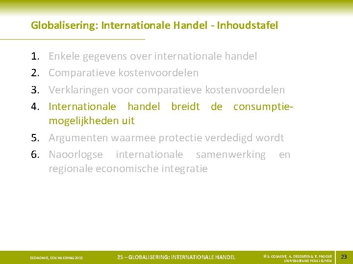 Globalisering: Internationale Handel - Inhoudstafel 1. 2. 3. 4. Enkele gegevens over internationale handel