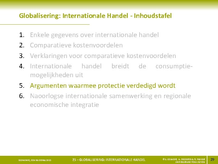 Globalisering: Internationale Handel - Inhoudstafel 1. 2. 3. 4. Enkele gegevens over internationale handel