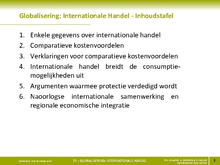 Globalisering: Internationale Handel - Inhoudstafel 1. 2. 3. 4. Enkele gegevens over internationale handel