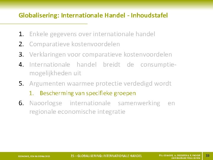 Globalisering: Internationale Handel - Inhoudstafel 1. 2. 3. 4. Enkele gegevens over internationale handel