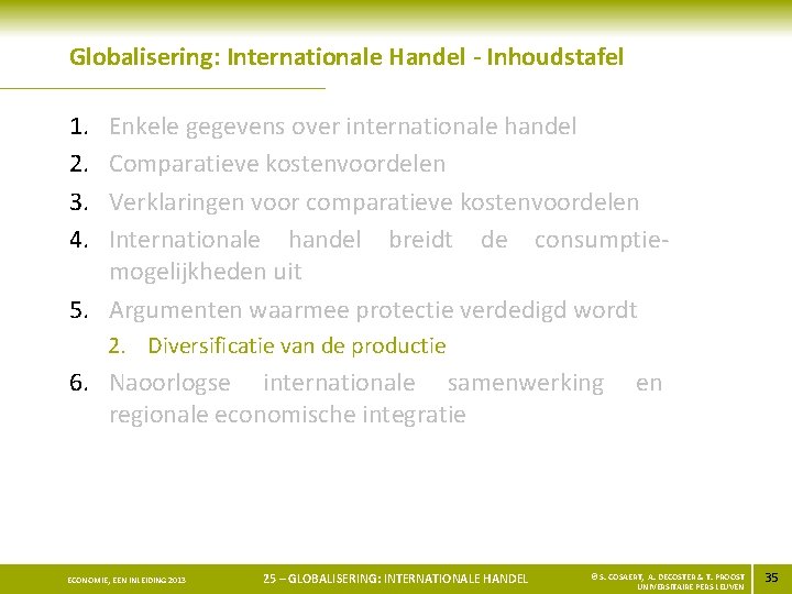 Globalisering: Internationale Handel - Inhoudstafel 1. 2. 3. 4. Enkele gegevens over internationale handel