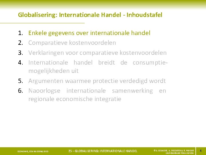 Globalisering: Internationale Handel - Inhoudstafel 1. 2. 3. 4. Enkele gegevens over internationale handel