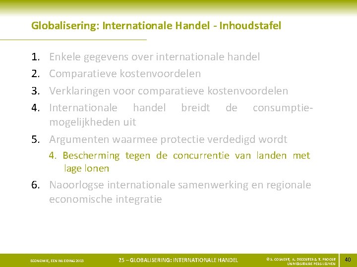 Globalisering: Internationale Handel - Inhoudstafel 1. 2. 3. 4. Enkele gegevens over internationale handel