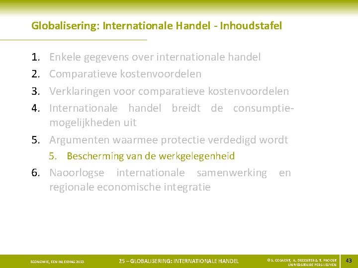 Globalisering: Internationale Handel - Inhoudstafel 1. 2. 3. 4. Enkele gegevens over internationale handel