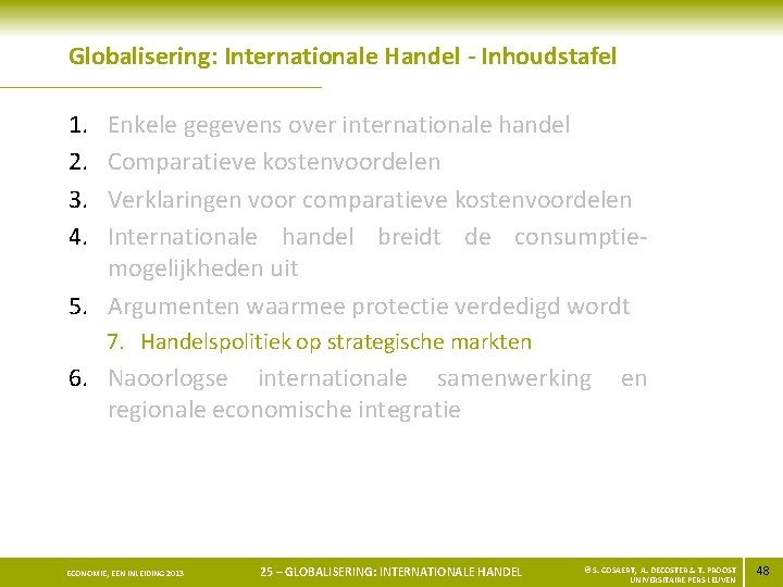 Globalisering: Internationale Handel - Inhoudstafel 1. 2. 3. 4. Enkele gegevens over internationale handel