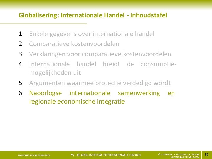 Globalisering: Internationale Handel - Inhoudstafel 1. 2. 3. 4. Enkele gegevens over internationale handel