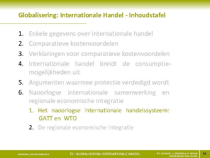 Globalisering: Internationale Handel - Inhoudstafel 1. 2. 3. 4. Enkele gegevens over internationale handel