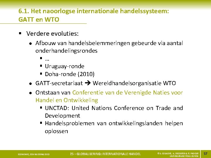 6. 1. Het naoorlogse internationale handelssysteem: GATT en WTO § Verdere evoluties: l l