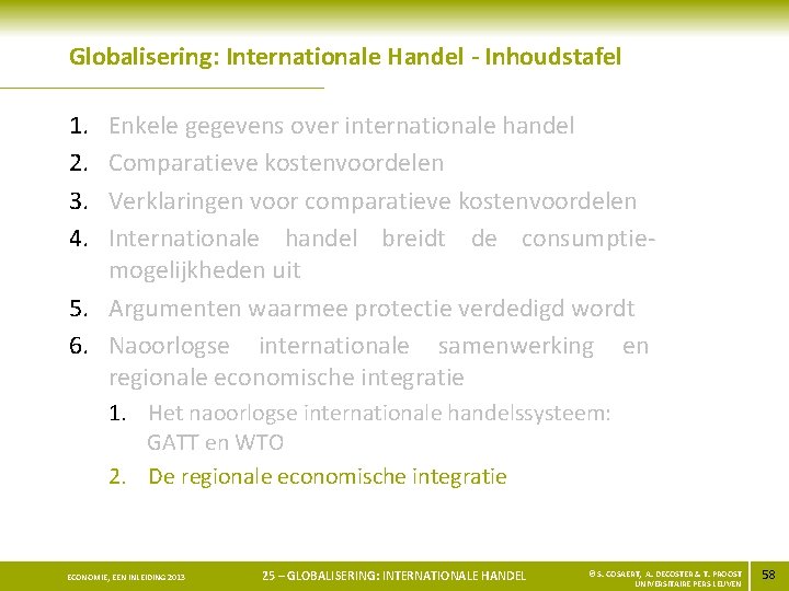 Globalisering: Internationale Handel - Inhoudstafel 1. 2. 3. 4. Enkele gegevens over internationale handel