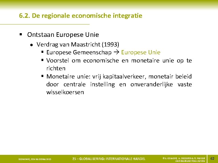 6. 2. De regionale economische integratie § Ontstaan Europese Unie l Verdrag van Maastricht