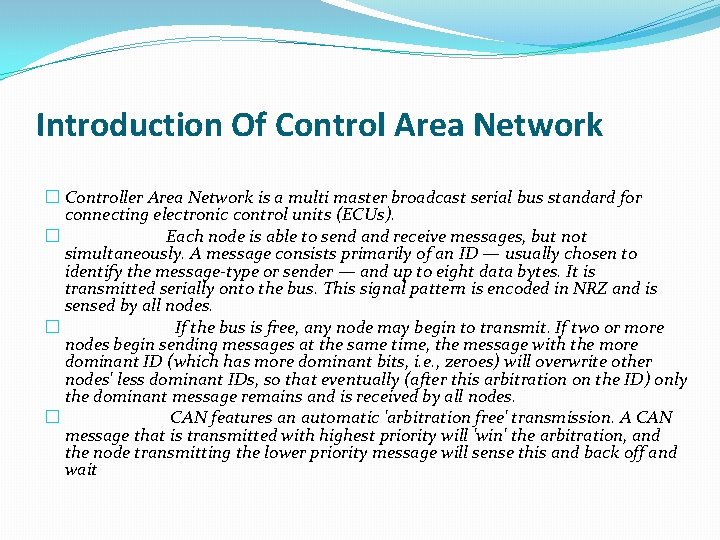 Introduction Of Control Area Network � Controller Area Network is a multi master broadcast