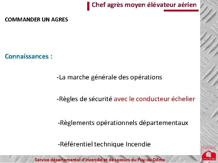 Chef agrès moyen élévateur aérien COMMANDER UN AGRES Connaissances : -La marche générale des