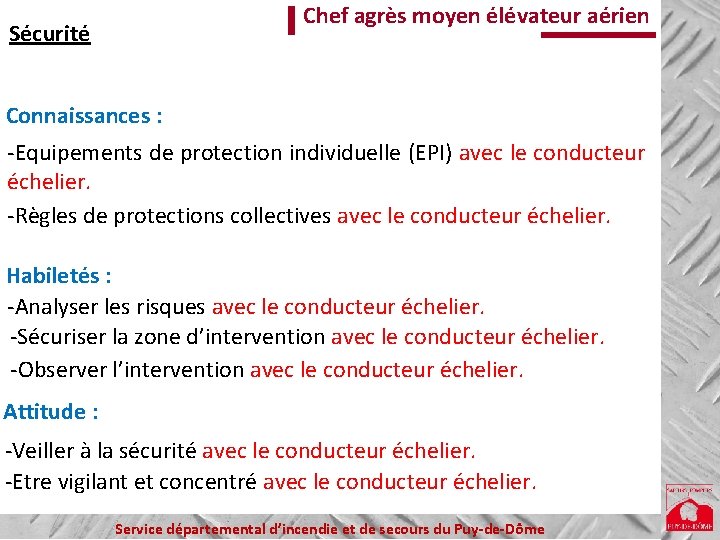 Chef agrès moyen élévateur aérien Sécurité Connaissances : -Equipements de protection individuelle (EPI) avec