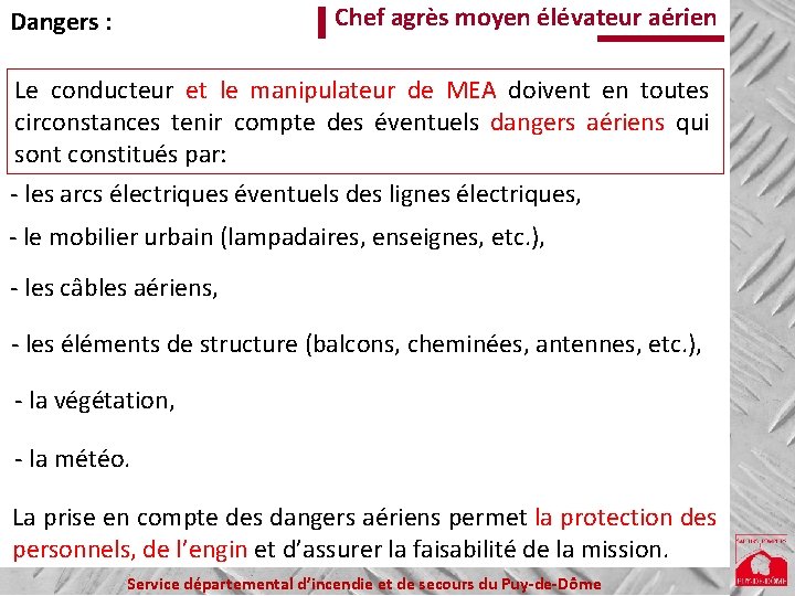 Chef agrès moyen élévateur aérien Dangers : Le conducteur et le manipulateur de MEA