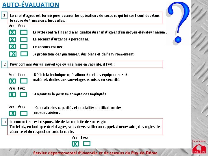 AUTO-ÉVALUATION 1 Le chef d’agrès est formé pour assurer les opérations de secours qui