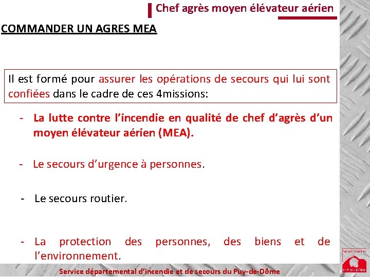 Chef agrès moyen élévateur aérien COMMANDER UN AGRES MEA Il est formé pour assurer