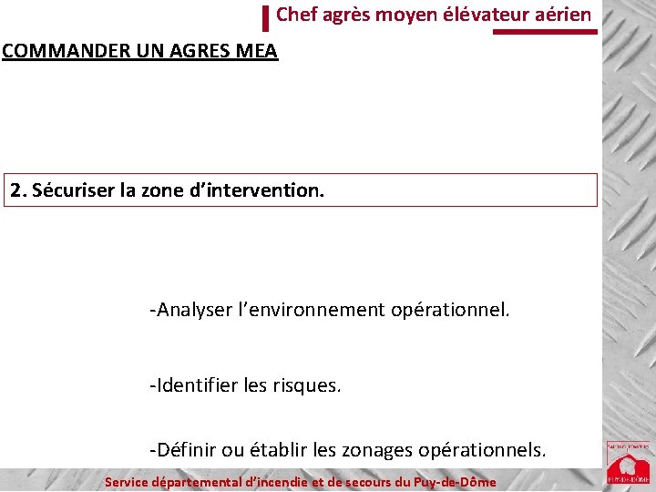 Chef agrès moyen élévateur aérien COMMANDER UN AGRES MEA 2. Sécuriser la zone d’intervention.