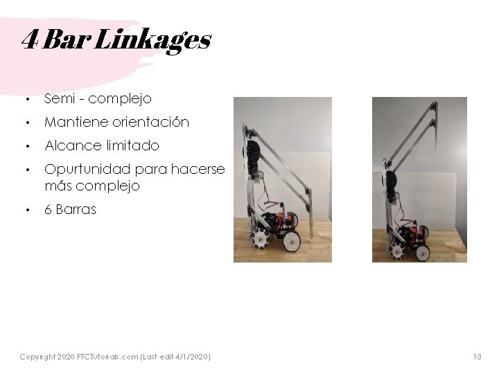 4 Bar Linkages • Semi - complejo • Mantiene orientación • Alcance limitado •