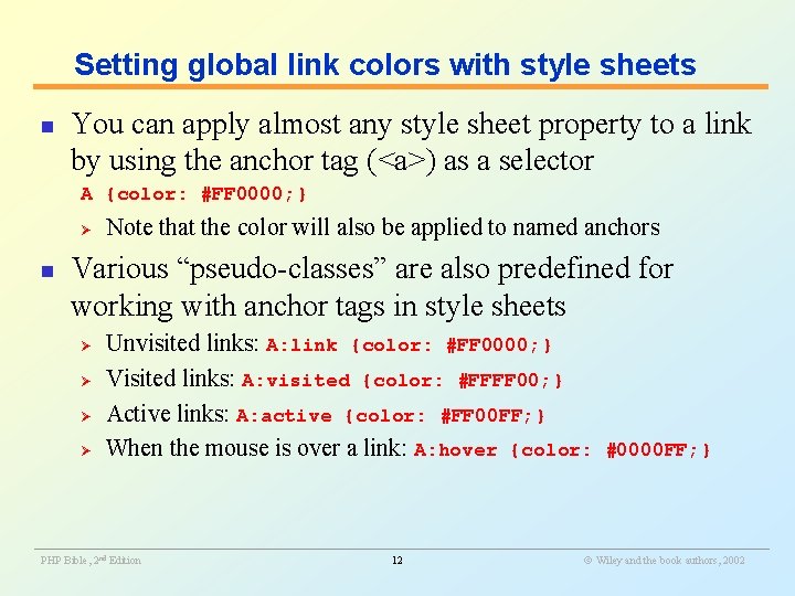 Setting global link colors with style sheets n You can apply almost any style
